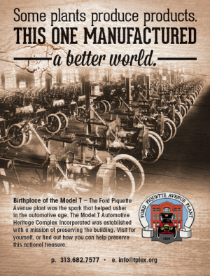 DRIVEN work for a great cause. The Ford Piquette Plant in Detroit changed the world.